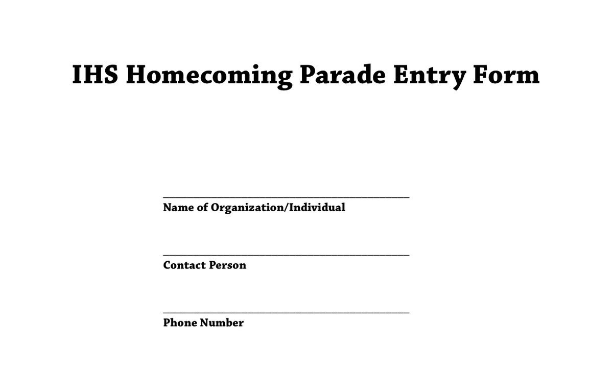 Image: Homecoming Parade entry form — IHS Homecoming Parade entry form, complete and deliver to Monica Boyd 972-483-1815 or monica.boyd@italy.ednet10.net.