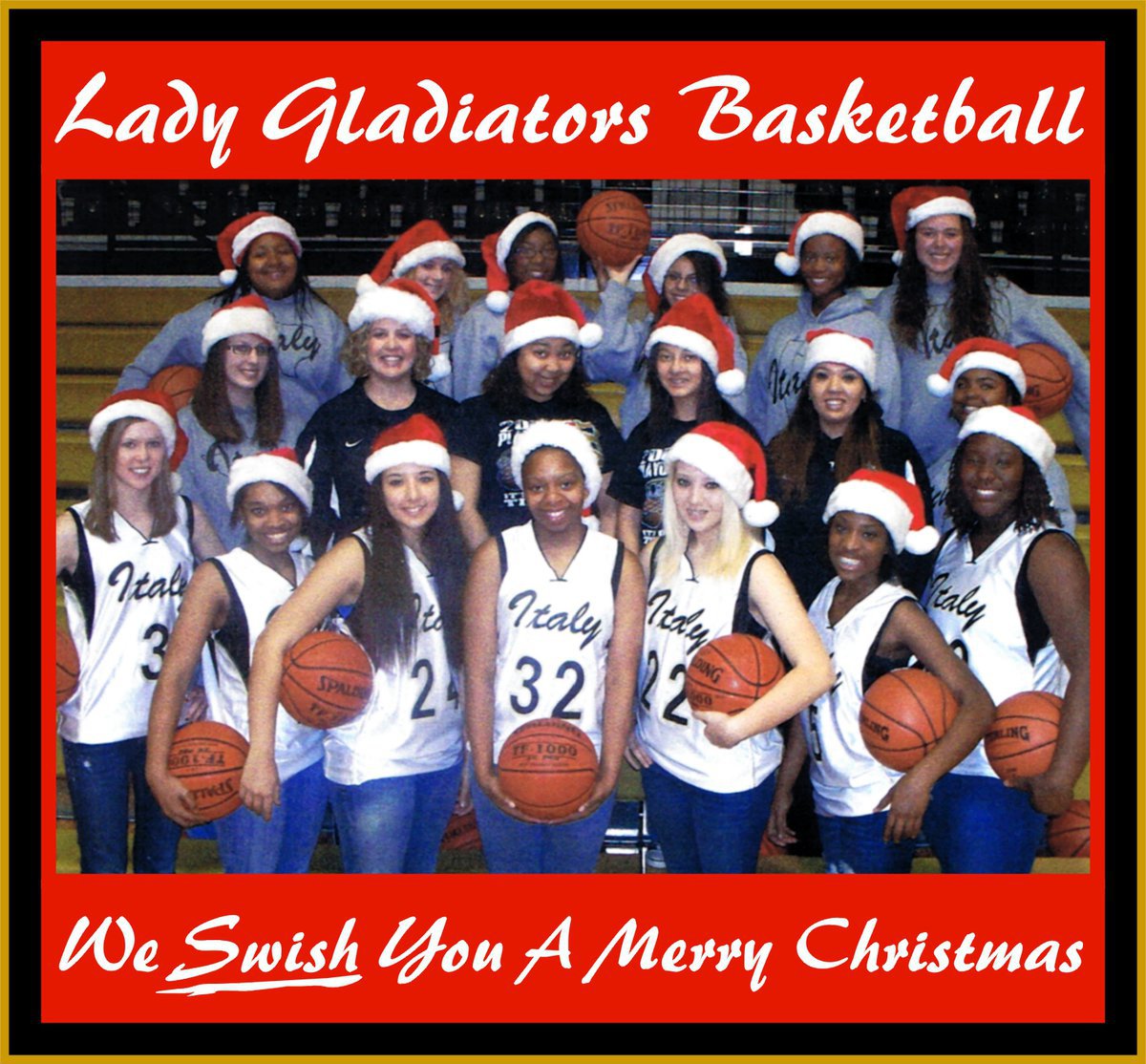 Image: The Italy Lady Gladiators “SWISH” their fans a Merry Christmas! — Coaches Stacy McDonald and Tina Richards, along with the Italy Lady Gladiators basketball players, would like to wish all their fans a Merry Christmas! Top row: Khadija Davis, Mary Tate, Chante Birdsong, Lacie Lopez, Brianna Burkhalter and Nikki Brashear Middle row: Danyelle Baugher, Coach Stacy McDonald, Destani Anderson, Maria Luna, Coach Tina Richards, Sa’Kendra Norwood Bottom row: Kaitlyn Rossa, Kyonne Birdsong, Alyssa Richards, Jaleecia Fleming, Megan Richards, Jameka Copeland and Jimesha Reed.