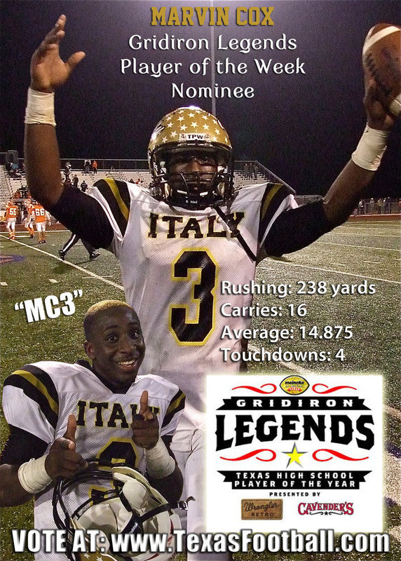 Image: Italy Gladiator quarterback Marvin Cox was selected as one of ten nominees for the Gridiron Legends Player of the Week award, presented by Dave Campbell’s Texas Football on behalf of Cavender’s and Wrangler. This weekly statewide award is 100% decided by fan voting. The poll, located at www.texasfootball.com, closes Friday at noon.