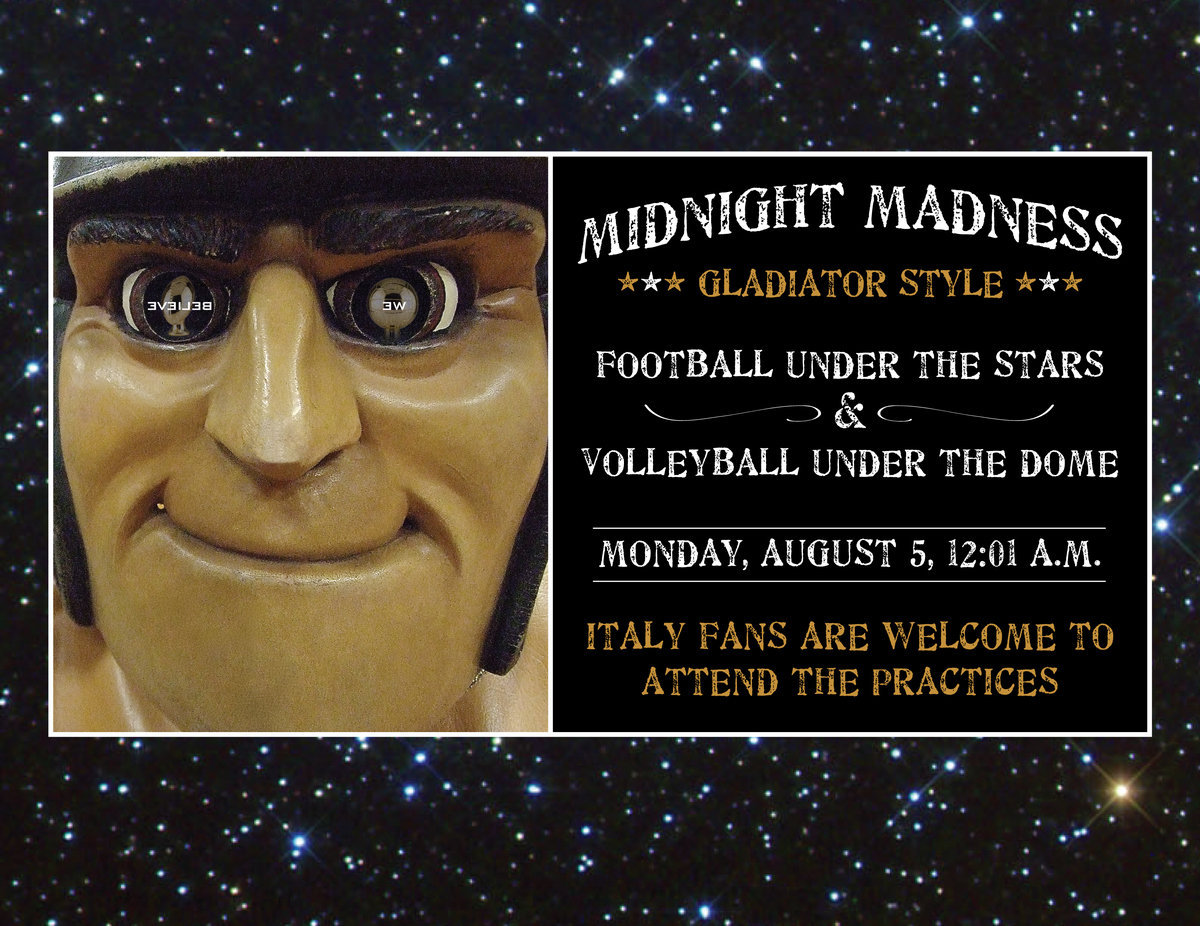 Image: The Italy Athletic Department welcomes fans who would like to attend the Midnight Madness Volleyball and Football practices on Monday, August 5th, with both practices starting precisely at 12:01 a.m.