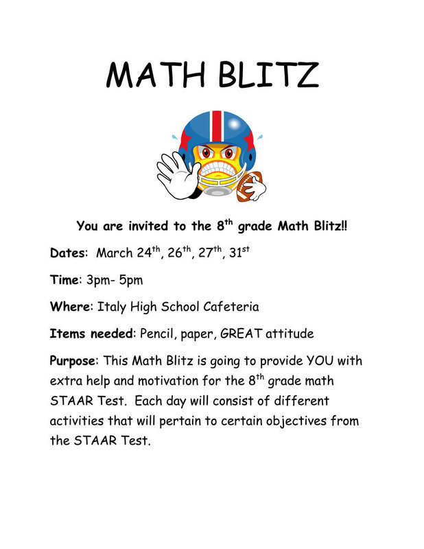 Image: The math department at Italy High School has put together a MATH BLITZ for the all the 8th graders, a a four-day tutorial session to help students prepare for their upcoming STAAR Test. Session dates are March 24th, 26th, 27th, 31st from 3:00 p.m.- 5:00 p.m.
