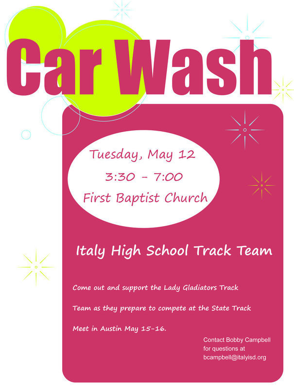 Image: Car Wash TODAY , Tuesday May 12, to benefit the Italy Lady Gladiator Track Team members who will be participating at the State track meet in Austin. The Car Wash goes from 3:30 p.m. to 7:00 p.m. in front of the First Baptist Church of Italy.