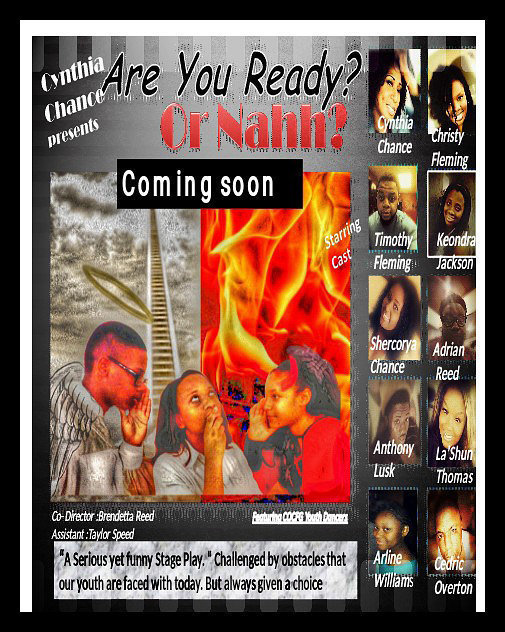 Image: Cynthia Chance invites the entire community to come and experience her Stage Play, “Are You Ready or Nahh?” The performance will take place Saturday, January 30, 2016 @ 7:00 p.m. inside Stafford Elementary located at 301 Harris Street, Italy, Tx. Pre-sale tickets $10 or $15 at door.